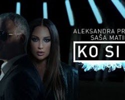 Sasa Matic & Aleksandra Prijovic - Ko si ti - (Offical video 2018)